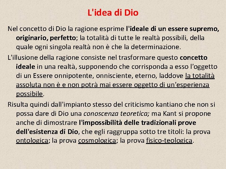 L'idea di Dio Nel concetto di Dio la ragione esprime l'ideale di un essere