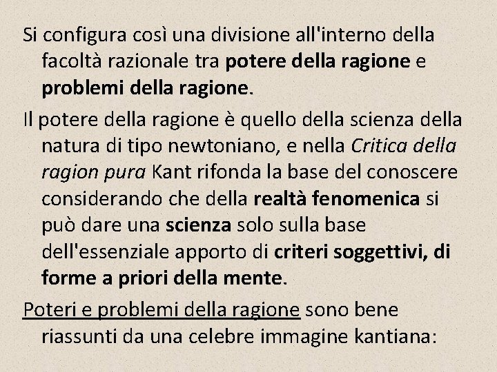 Si configura così una divisione all'interno della facoltà razionale tra potere della ragione e