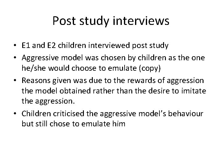 Post study interviews • E 1 and E 2 children interviewed post study •