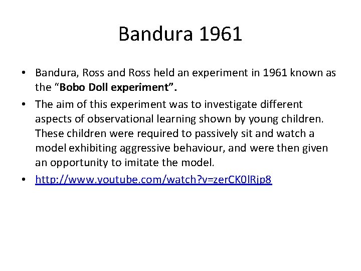 Bandura 1961 • Bandura, Ross and Ross held an experiment in 1961 known as
