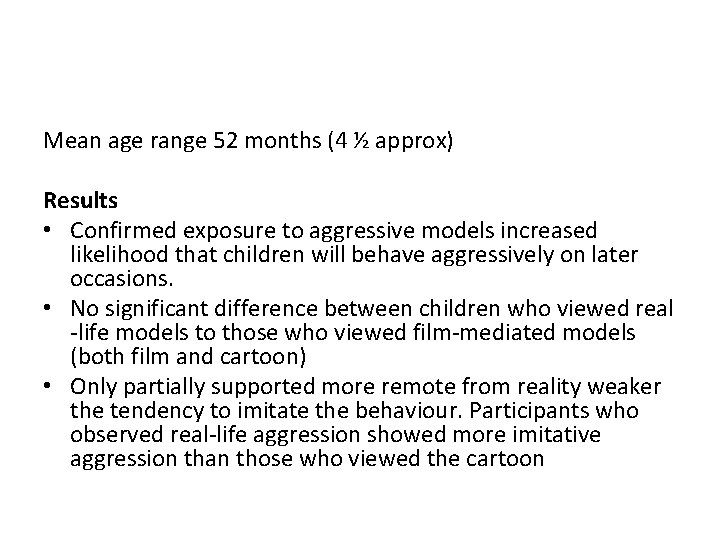 Mean age range 52 months (4 ½ approx) Results • Confirmed exposure to aggressive