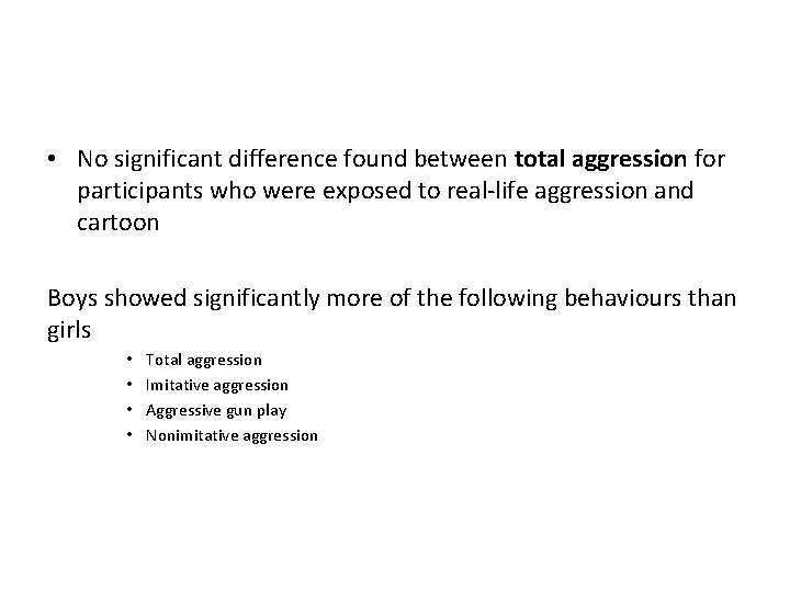  • No significant difference found between total aggression for participants who were exposed