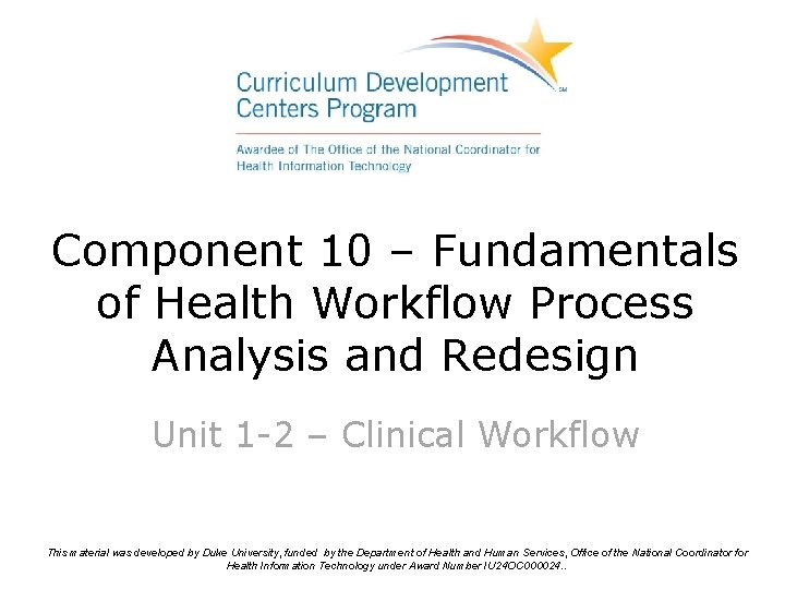 Component 10 – Fundamentals of Health Workflow Process Analysis and Redesign Unit 1 -2