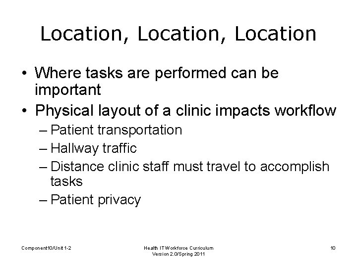 Location, Location • Where tasks are performed can be important • Physical layout of