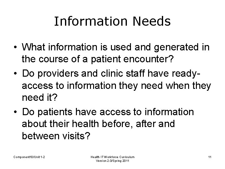 Information Needs • What information is used and generated in the course of a