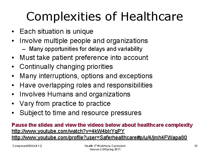 Complexities of Healthcare • Each situation is unique • Involve multiple people and organizations