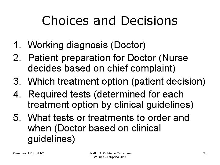 Choices and Decisions 1. Working diagnosis (Doctor) 2. Patient preparation for Doctor (Nurse decides