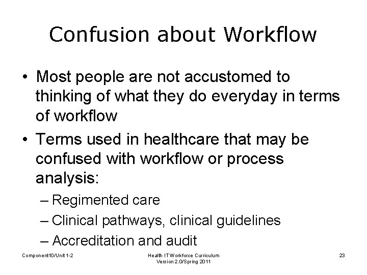 Confusion about Workflow • Most people are not accustomed to thinking of what they