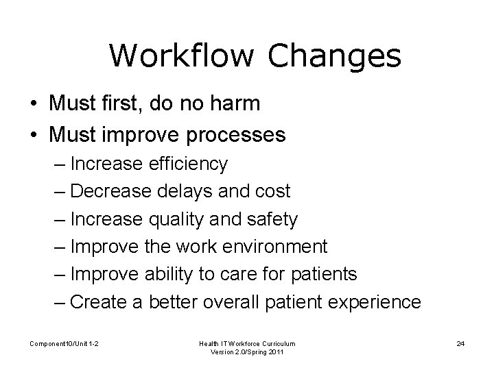 Workflow Changes • Must first, do no harm • Must improve processes – Increase