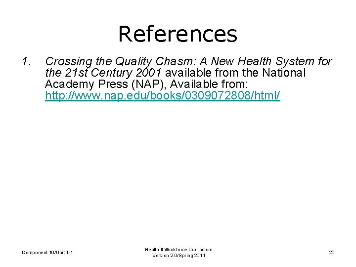 References 1. Crossing the Quality Chasm: A New Health System for the 21 st
