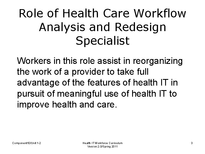 Role of Health Care Workflow Analysis and Redesign Specialist Workers in this role assist