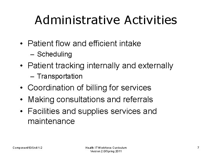 Administrative Activities • Patient flow and efficient intake – Scheduling • Patient tracking internally