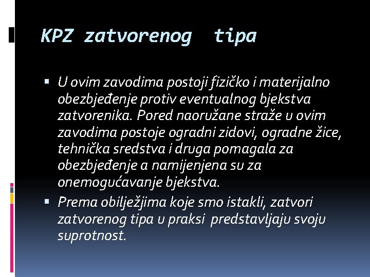 KPZ zatvorenog tipa U ovim zavodima postoji fizičko i materijalno obezbjeđenje protiv eventualnog bjekstva