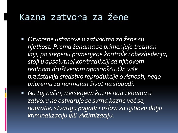 Kazna zatvora za žene Otvorene ustanove u zatvorima za žene su rijetkost. Prema ženama