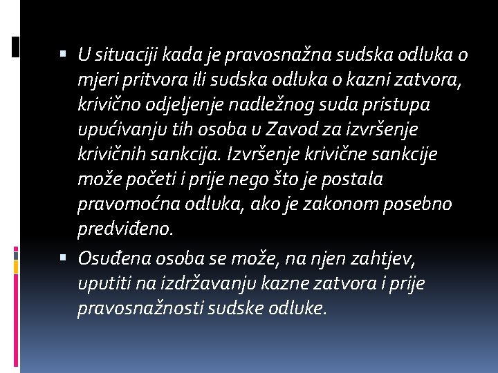  U situaciji kada je pravosnažna sudska odluka o mjeri pritvora ili sudska odluka