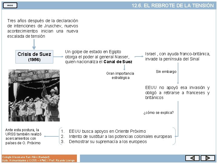 12. 6. EL REBROTE DE LA TENSIÓN INICIO Tres años después de la declaración