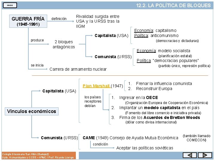 12. 2. LA POLÍTICA DE BLOQUES INICIO GUERRA FRÍA definición (1945 -1991) Rivalidad surgida