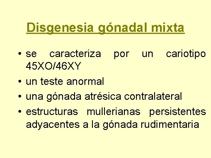 Disgenesia gónadal mixta • se caracteriza por un cariotipo 45 XO/46 XY • un