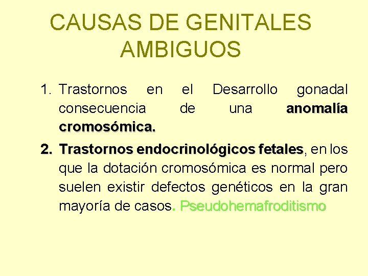 CAUSAS DE GENITALES AMBIGUOS 1. Trastornos en el Desarrollo gonadal consecuencia de una anomalía