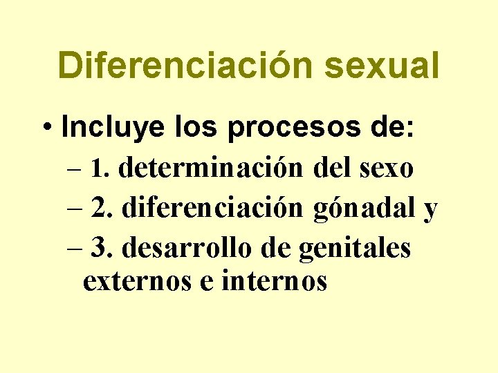 Diferenciación sexual • Incluye los procesos de: – 1. determinación del sexo – 2.