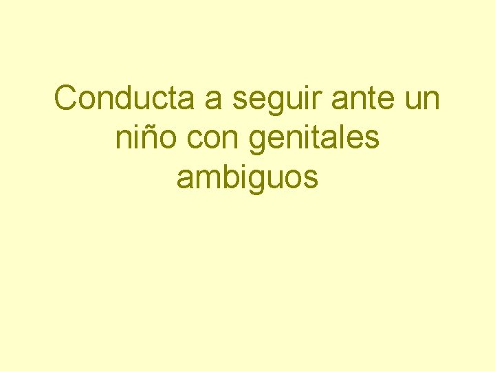 Conducta a seguir ante un niño con genitales ambiguos 