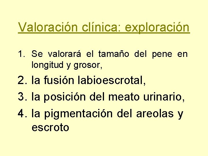 Valoración clínica: exploración 1. Se valorará el tamaño del pene en longitud y grosor,