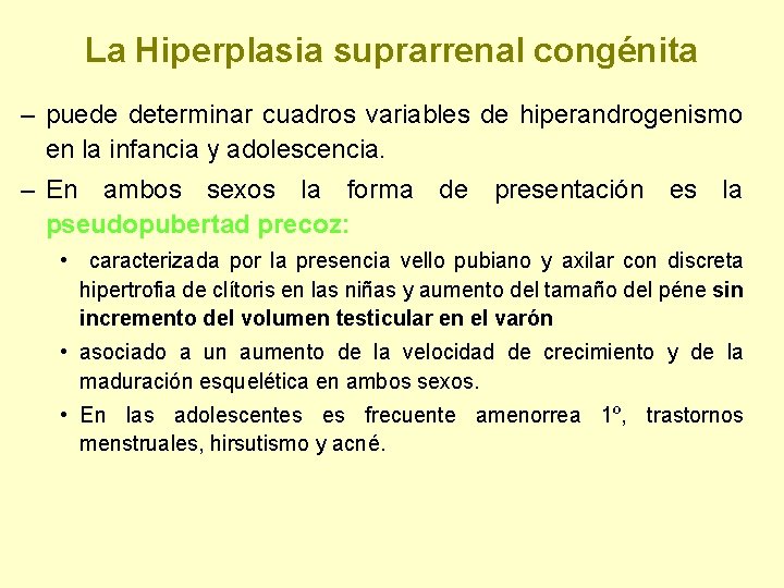 La Hiperplasia suprarrenal congénita – puede determinar cuadros variables de hiperandrogenismo en la infancia
