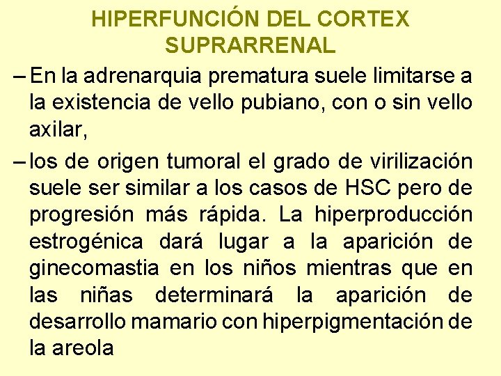 HIPERFUNCIÓN DEL CORTEX SUPRARRENAL – En la adrenarquia prematura suele limitarse a la existencia