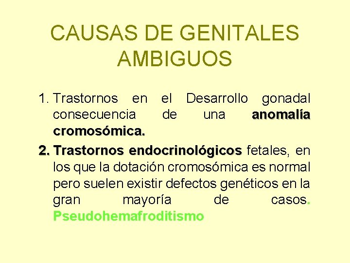CAUSAS DE GENITALES AMBIGUOS 1. Trastornos en el Desarrollo gonadal consecuencia de una anomalía