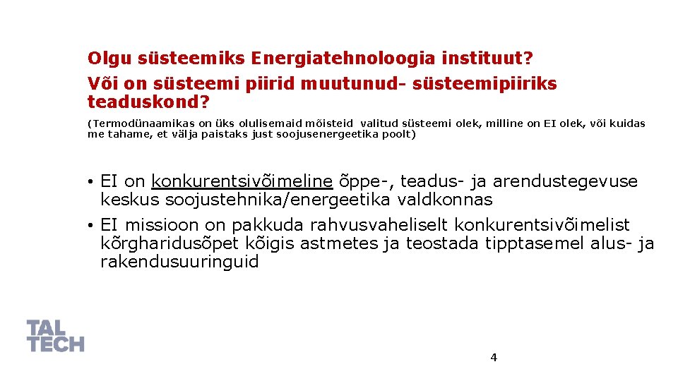 Olgu süsteemiks Energiatehnoloogia instituut? Või on süsteemi piirid muutunud- süsteemipiiriks teaduskond? (Termodünaamikas on üks