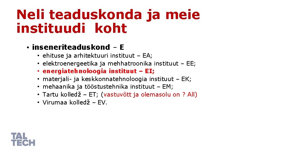 Neli teaduskonda ja meie instituudi koht • inseneriteaduskond – E • • ehituse ja