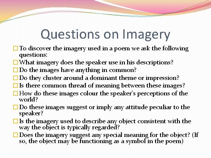 Questions on Imagery �To discover the imagery used in a poem we ask the