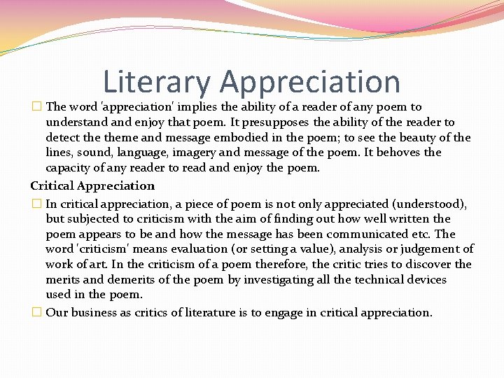 Literary Appreciation � The word 'appreciation' implies the ability of a reader of any