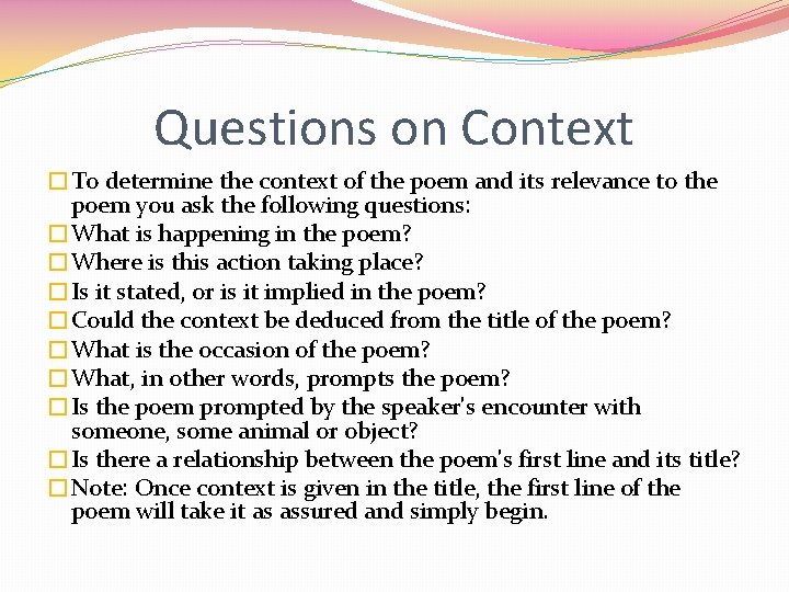 Questions on Context �To determine the context of the poem and its relevance to