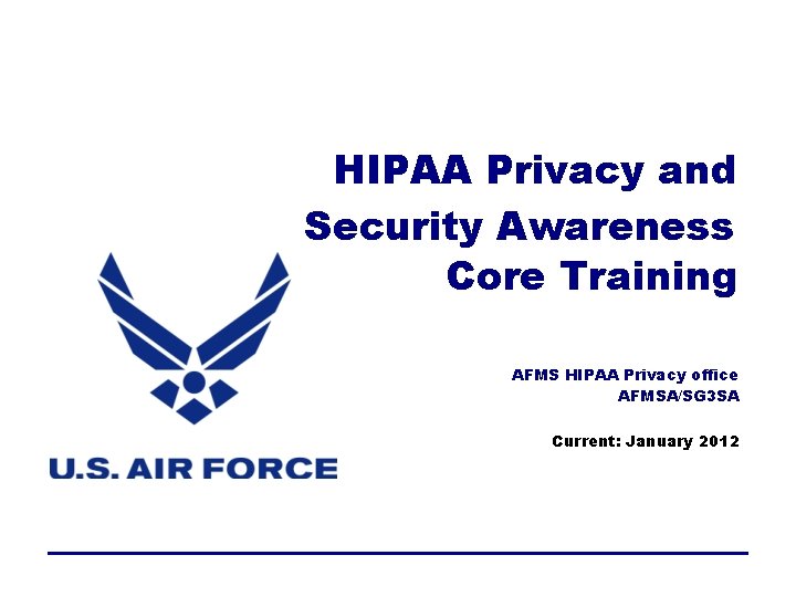 HIPAA Privacy and Security Awareness Core Training AFMS HIPAA Privacy office AFMSA/SG 3 SA
