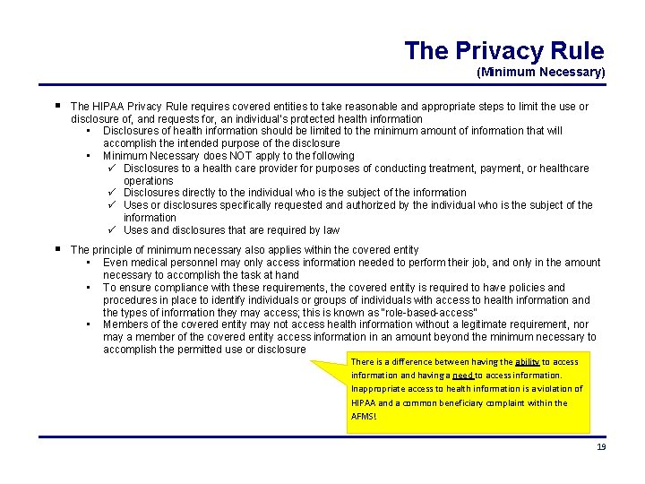 The Privacy Rule (Minimum Necessary) The HIPAA Privacy Rule requires covered entities to take