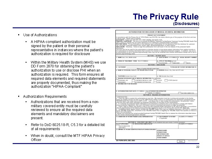 The Privacy Rule (Disclosures) Use of Authorizations • A HIPAA-compliant authorization must be signed