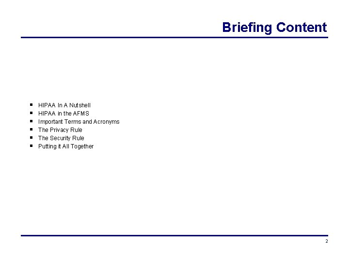 Briefing Content HIPAA In A Nutshell HIPAA in the AFMS Important Terms and Acronyms