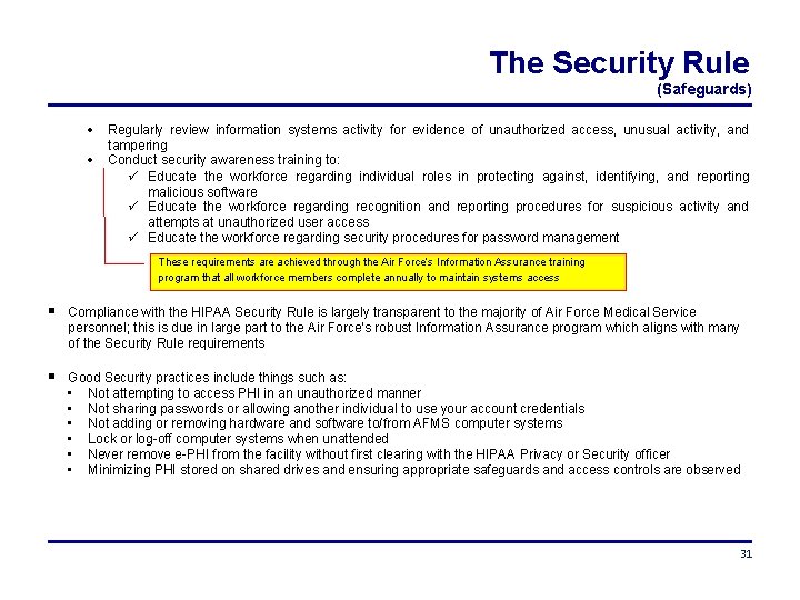 The Security Rule (Safeguards) Regularly review information systems activity for evidence of unauthorized access,