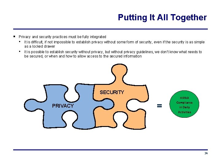 Putting It All Together Privacy and security practices must be fully integrated • It