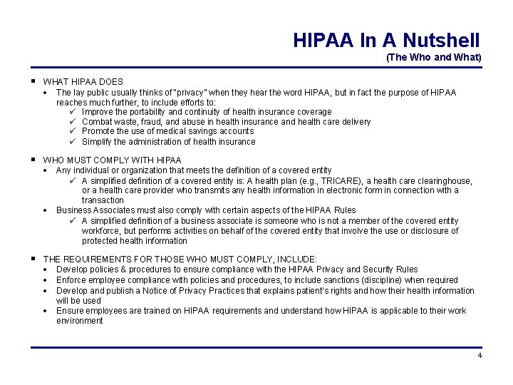 HIPAA In A Nutshell (The Who and What) WHAT HIPAA DOES The lay public