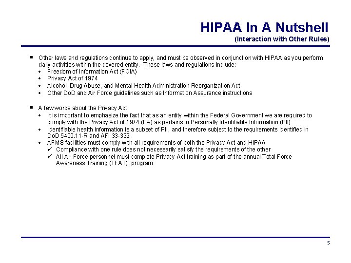 HIPAA In A Nutshell (Interaction with Other Rules) Other laws and regulations continue to