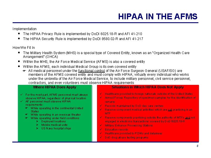 HIPAA IN THE AFMS Implementation The HIPAA Privacy Rule is implemented by Do. DI