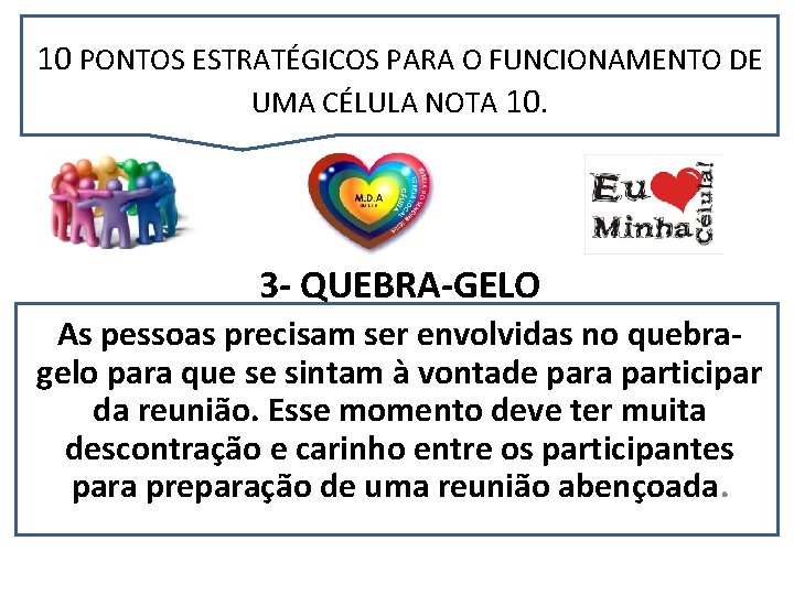 10 PONTOS ESTRATÉGICOS PARA O FUNCIONAMENTO DE UMA CÉLULA NOTA 10. 3 - QUEBRA-GELO