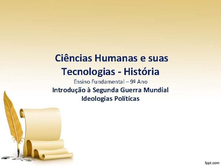 Ciências Humanas e suas Tecnologias - História Ensino Fundamental – 9º Ano Introdução à