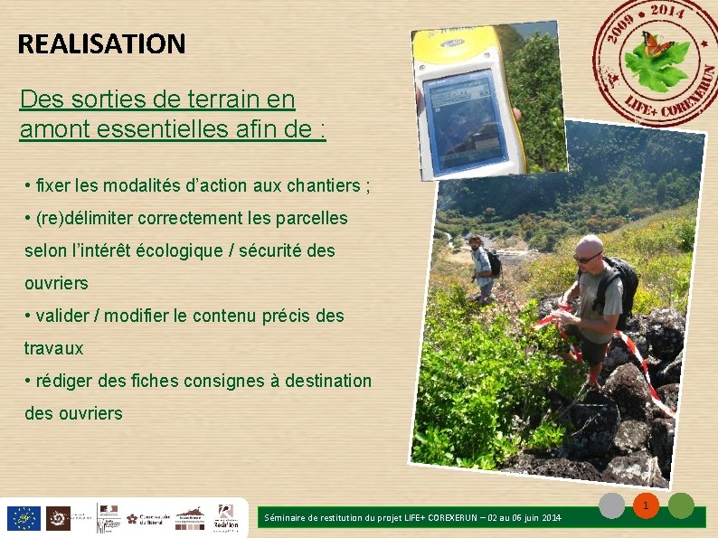 REALISATION Des sorties de terrain en amont essentielles afin de : • fixer les REALISATION Des sorties de terrain en amont essentielles afin de : • fixer les