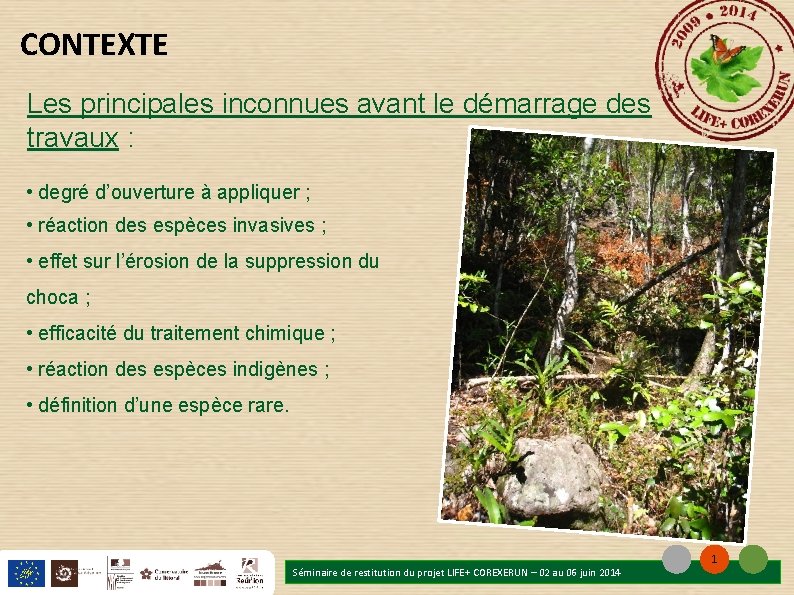 CONTEXTE Les principales inconnues avant le démarrage des travaux : • degré d’ouverture à CONTEXTE Les principales inconnues avant le démarrage des travaux : • degré d’ouverture à