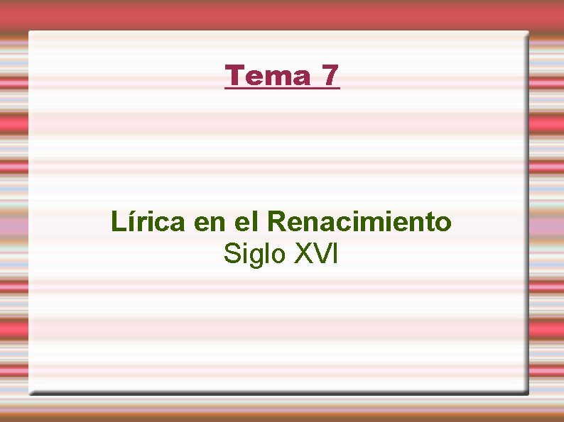 Tema 7 Lírica en el Renacimiento Siglo XVI 