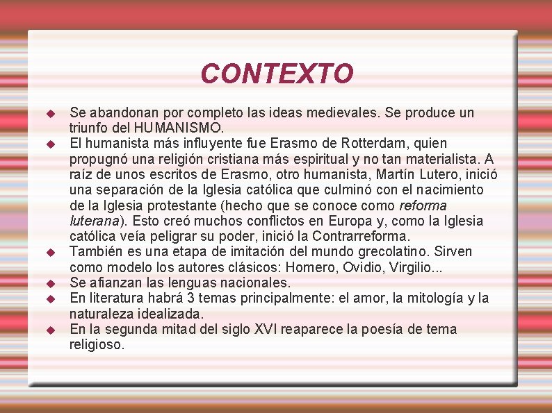 CONTEXTO Se abandonan por completo las ideas medievales. Se produce un triunfo del HUMANISMO.