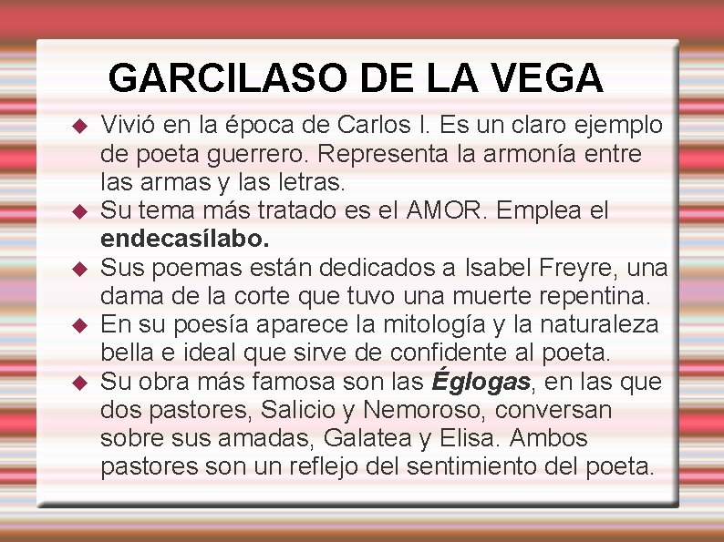 GARCILASO DE LA VEGA Vivió en la época de Carlos I. Es un claro